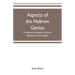 Aspects of the Hebrew genius, a volume of essays on Jewish literature and thought