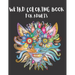 Weird Coloring Book for Adults: Strange, Mysterious, Weird and Awkward Drawings, Over 40 Freaky and Creepy Coloring Pages, Including Skulls, Fantasy C
