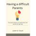 Having a difficult Parents: How Adult Children can Handle their toxic parents the right way