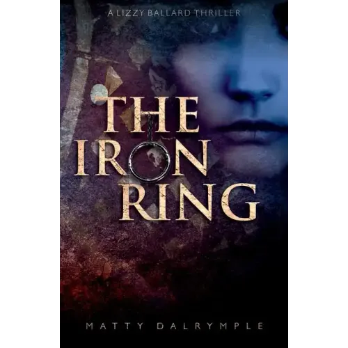 The Iron Ring: A Lizzy Ballard Thriller