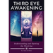 Third Eye Awakening: Understanding and Opening the Third Eye