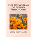 The Six Systems of Indian Philosophy: Being a layman's Understanding of the Six Darshanas
