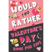 Would You Rather Valentine's Day Book for Kids: Valentine's Day Questions for Boys and Girls (Activity Book for Kids Ages 6, 7, 8, 9, 10, 11, and 12)