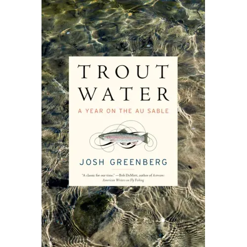 Trout Water: A Year on the Au Sable