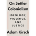 On Settler Colonialism: Ideology, Violence, and Justice
