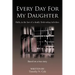 Every Day for My Daughter: Faith...in the Face of a Deadly Flesh-Eating Infection.