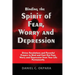 Binding the Spirit of Fear, Worry and Depression: Divine Revelations and Powerful Prayers to Bind and Cast Out Fear, Worry and Depression from Your Li