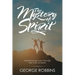 The Mystery of Spirit: Transforming Lives Through the Path of Heart