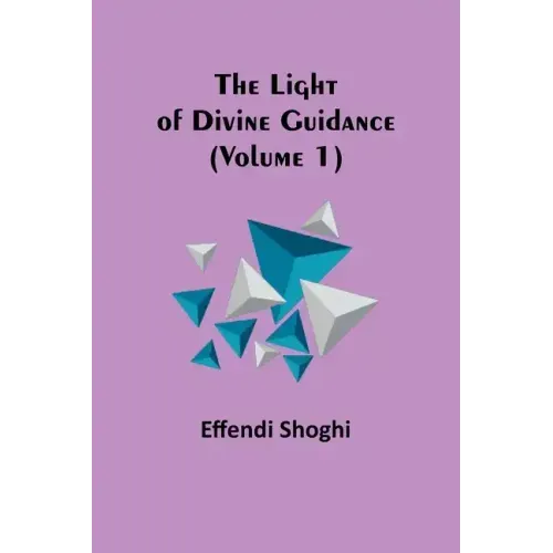 The Light of Divine Guidance (Volume 1)