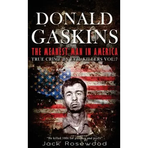 Donald Gaskins: The Meanest Man In America: Historical Serial Killers and Murderers