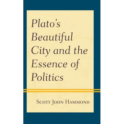 Plato's Beautiful City and the Essence of Politics