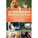 Alternative Medicine for Pets: Your Guide to Holistic Health for your Dog and Cat