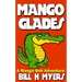 Mango Glades: A Mango Bob Adventure