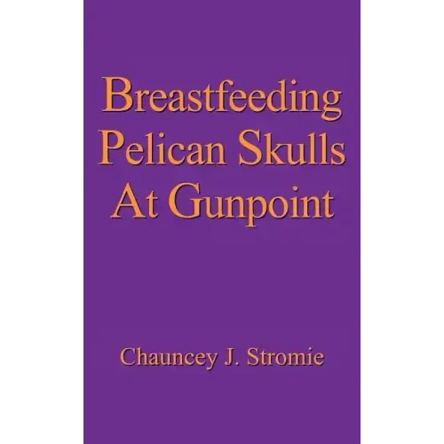 Breastfeeding Pelican Skulls At Gunpoint