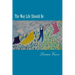 The Way Life Should Be: Essays About People Who Live Their Dreams