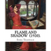 Flame and Shadow (1920). By: Sara Teasdale: Sara Teasdale (August 8, 1884 - January 29, 1933) was an American lyric poet.