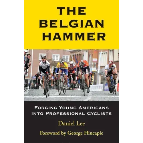 The Belgian Hammer: Forging Young Americans Into Professional Cyclists