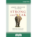 Strong and Weak: Embracing a Life of Love, Risk and True Flourishing (16pt Large Print Edition)