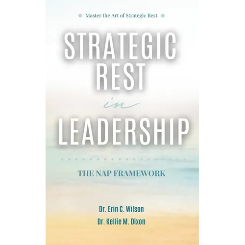 Strategic Rest in Leadership: The NAP Framework