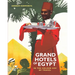Grand Hotels of Egypt: In the Golden Age of Travel