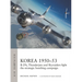 Korea 1950-53: B-29s, Thunderjets and Skyraiders Fight the Strategic Bombing Campaign