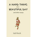 A Hard Thing on a Beautiful Day: and Other Essays