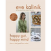 Happy Gut, Happy Mind: How to Feel Good from Within