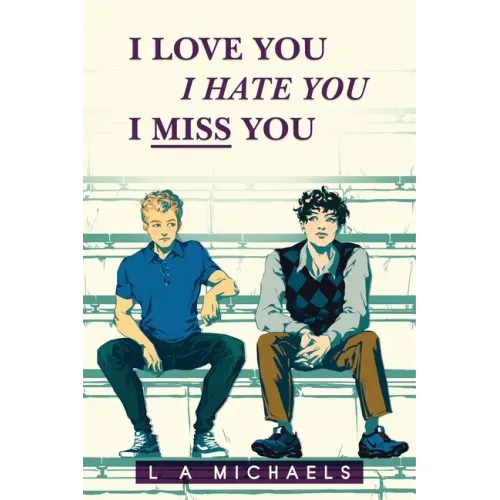 I Love You, I Hate You, I Miss You