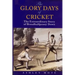 The Glory Days of Cricket: The Extraordinary Story of Broadhalfpenny Down