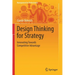 Design Thinking for Strategy: Innovating Towards Competitive Advantage