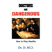 Doctors Are Dangerous: How to Stay Healthy