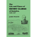 The Life and Times of Henry Clarke of Jamaica, 1828-1907