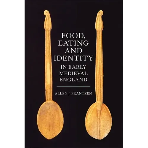 Food, Eating and Identity in Early Medieval England