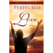 Perfected with Love