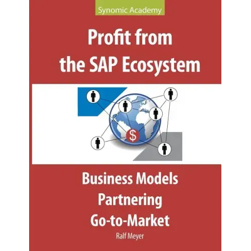 Profit from the SAP Ecosystem: Business Models, Partnering, Go-to-Market