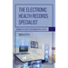 Electronic Health Records Specialist: Focusing on the Role for Organizational Success