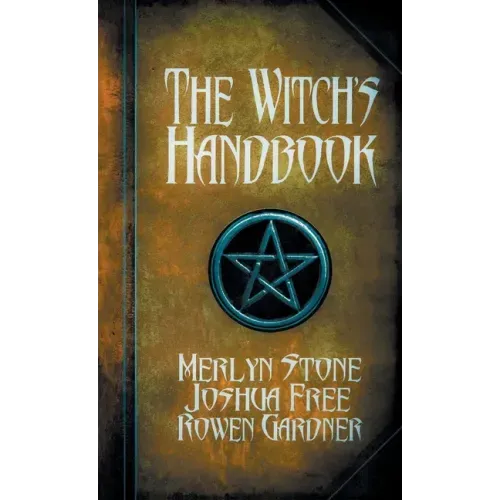 The Witch's Handbook: A Complete Grimoire of Witchcraft