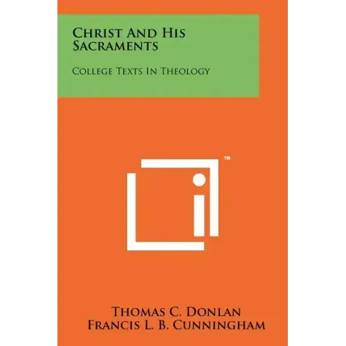 Christ and His Sacraments: College Texts in Theology