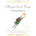 I Know I'm in There Somewhere: A Woman's Guide to Finding Her Inner Voice and Living a Life of Authenticity