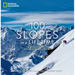 100 Slopes of a Lifetime: The World's Ultimate Ski and Snowboard Destinations