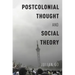 Postcolonial Thought and Social Theory