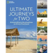 Ultimate Journeys for Two: Extraordinary Destinations on Every Continent