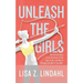 Unleash the Girls: The Untold Story of the Invention of the Sports Bra and How It Changed the World (And Me)