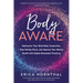Body Aware: Rediscover Your Mind-Body Connection, Stop Feeling Stuck, and Improve Your Mental Health with Simple Movement Practices