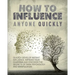 How to Influence Anyone Quickly: Develop Instant Influence, Improve your Charisma and Discover the Secrets of Dark Psychology and Manipulation. Learn