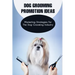 Dog Grooming Promotion Ideas: Marketing Strategies For The Dog Grooming Industry: Dog Grooming Promotion Ideas Book