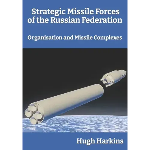 Strategic Missile Forces of the Russian Federation: Organisation and Missile complexes