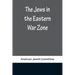 The Jews in the Eastern War Zone
