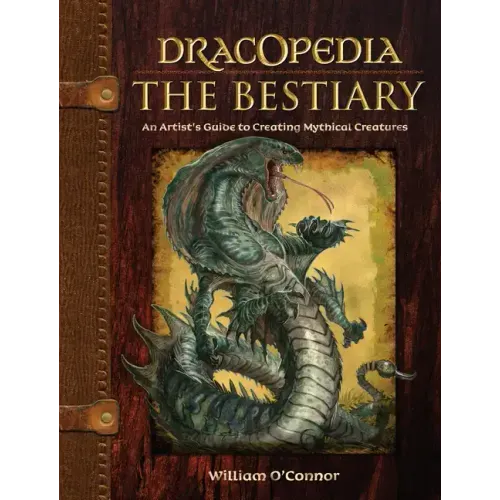 Dracopedia the Bestiary: An Artist's Guide to Creating Mythical Creatures