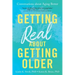 Getting Real about Getting Older: Conversations about Aging Better